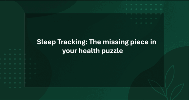 Sleep Tracking: The Missing Piece in Your Health Puzzle